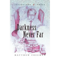 Darkness Never Far