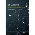 @ Worship: Liturgical Practices in Digital Worlds