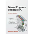 Diesel Engines Calibration. a Users Manual.: A Theoretical and Practical Guide (Easy Enough) for Diesel Engines Calibration Operations