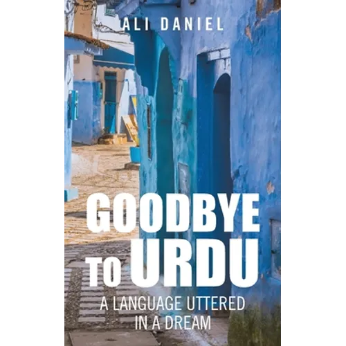 Goodbye to Urdu: A Language Uttered in a Dream