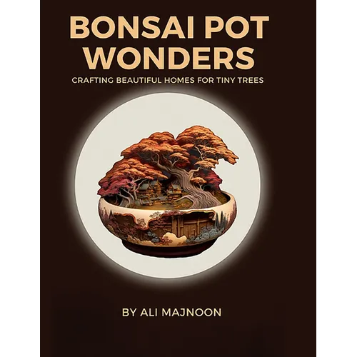 Bonsai Pot Wonders: Crafting Beautiful Homes for Tiny Trees