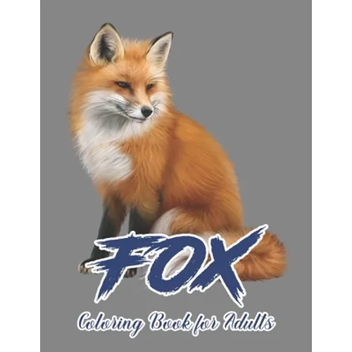 Fox Coloring Book for Adults: Coloring Book of 50 Stress Relief Fox Designs to Help You Relax and Unwind Plants