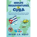 Midlife Misadventures in Cuba: Comedy Travel Memoir Series