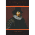 The Mystical Foundations of Francis Bacon's Science