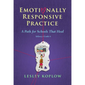 Emotionally Responsive Practice: A Path for Schools That Heal, Infancy-Grade 6