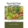 Beautiful Easy Care Plants: No Green Thumb Needed