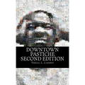 Downtown Pastiche: Second Edition