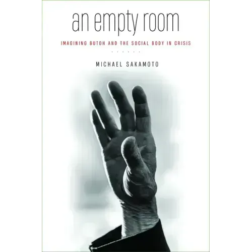 An Empty Room: Imagining Butoh and the Social Body in Crisis