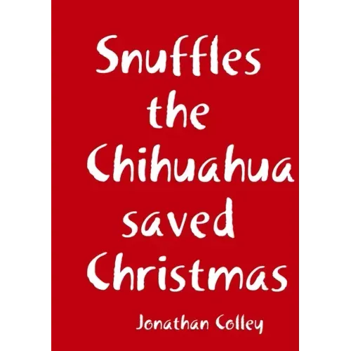 Snuffles the Chihuahua saved Christmas