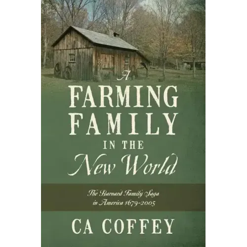 A Farming Family in the New World: The Barnard Family Saga in America 1679-2005