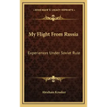 My Flight From Russia: Experiences Under Soviet Rule