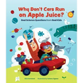 Why Don't Cars Run on Apple Juice?: Real Science Questions from Real Kids