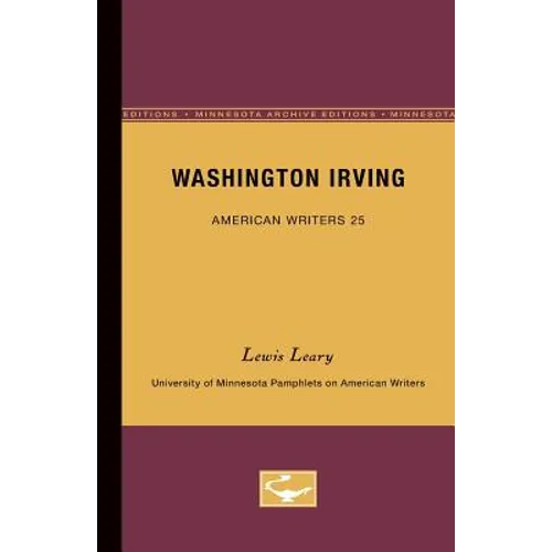 Washington Irving - American Writers 25: University of Minnesota Pamphlets on American Writers