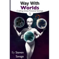 Way With Worlds Book 1: Crafting Great Fictional Settings
