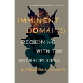 Imminent Domains: Reckoning with the Anthropocene Volume 14