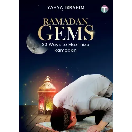 Ramadan Gems: 30 Ways to Maximize Ramadan