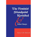 The Feminist Standpoint Revisited, and Other Essays