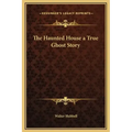 The Haunted House a True Ghost Story