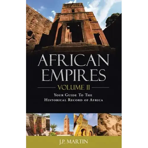 African Empires: Volume 2: Your Guide to the Historical Record of Africa