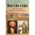 Heart Like a Fakir: General Sir James Abbott and the Fall of the East India Company
