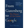 From Gutenberg to Google: The History of Our Future