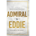 Admiral Eddie: The Story of America's Greatest Naval Aviator