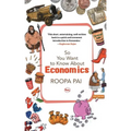 So You Want To Know About Economics