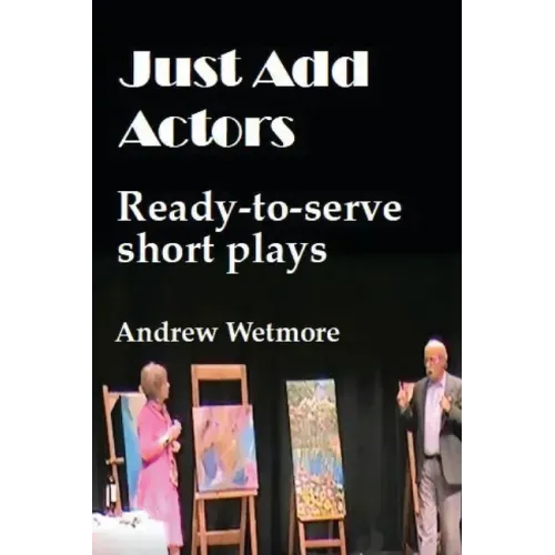Just Add Actors: Ready-to-serve short plays