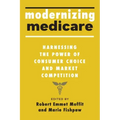 Modernizing Medicare: Harnessing the Power of Consumer Choice and Market Competition