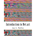 Introduction to Net.art: Glitch, Cyberperformance and Noteworthy Works