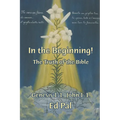 In the Beginning!: The Truth of the Bible