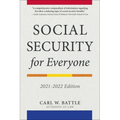 Social Security for Everyone: 2021-2022 Edition