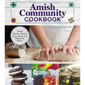 Amish Community Cookbook: Simply Delicious Recipes from Amish and Mennonite Homes
