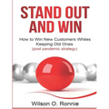 Stand Out and Win: How To Win New Customers and Keep The Old Ones