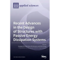 Recent Advances in the Design of Structures with Passive Energy Dissipation Systems