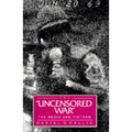 The Uncensored War: The Media and Vietnam