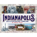 Indianapolis: An Illustrated Timeline