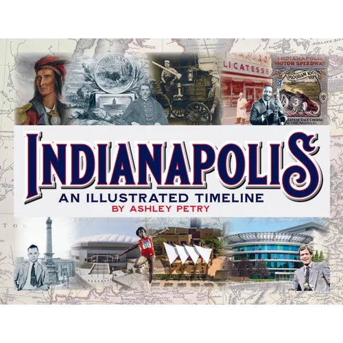 Indianapolis: An Illustrated Timeline