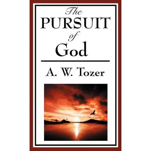 The Pursuit of God (a Christian Classic)
