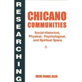 Researching Chicano Communities: Social-Historical, Physical, Psychological, and Spiritual Space