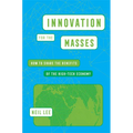 Innovation for the Masses: How to Share the Benefits of the High-Tech Economy