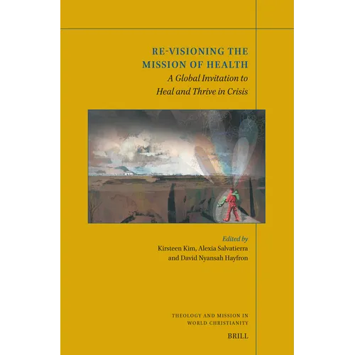 Re-Visioning the Mission of Health: A Global Invitation to Heal and Thrive in Crisis