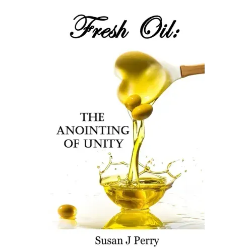 Fresh Oil: The Anointing Of Unity