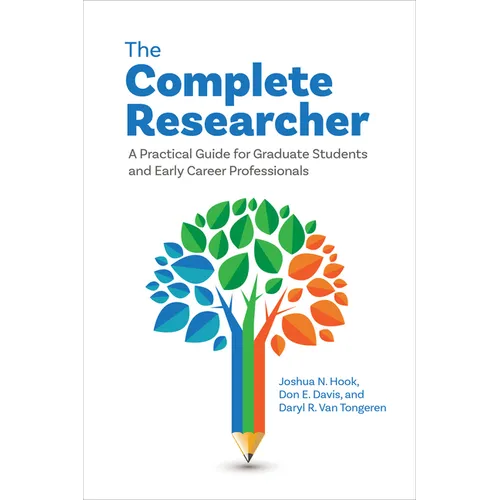The Complete Researcher: A Practical Guide for Graduate Students and Early Career Professionals
