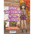Urban Chic Fashion, Hip Teens and Fashion Coloring Books Young Adult Edition