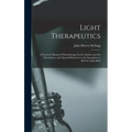Light Therapeutics; a Practical Manual of Phototherapy for the Student and the Practitioner, With Special Reference to the Incandescent Electric-light