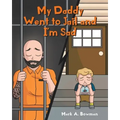 My Daddy Went to Jail and I'm Sad