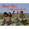 Inuit Tools of the Western Arctic: English Edition