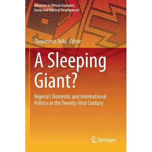 A Sleeping Giant?: Nigeria's Domestic and International Politics in the Twenty-First Century