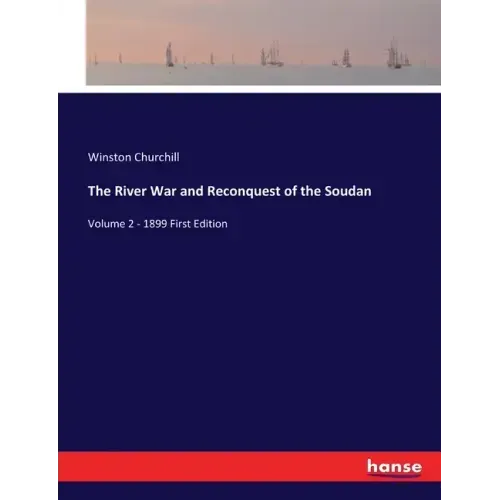 The River War and Reconquest of the Soudan: Volume 2 - 1899 First Edition